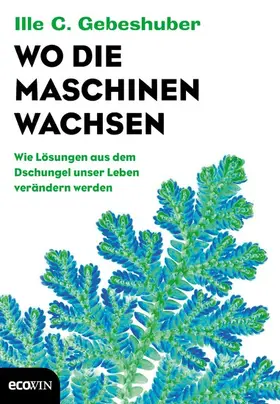 Gebeshuber |  Wo die Maschinen wachsen | eBook | Sack Fachmedien