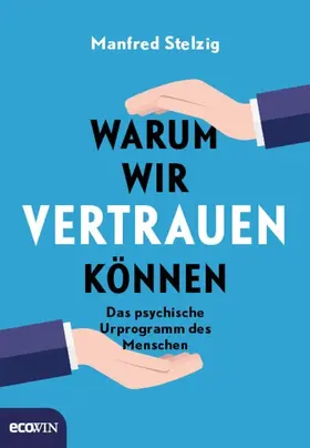 Stelzig |  Warum wir vertrauen können | eBook | Sack Fachmedien