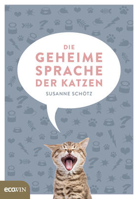 Schötz |  Die geheime Sprache der Katzen | eBook | Sack Fachmedien