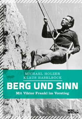 Holzer / Haselböck |  Berg und Sinn – Im Nachstieg von Viktor Frankl | eBook | Sack Fachmedien