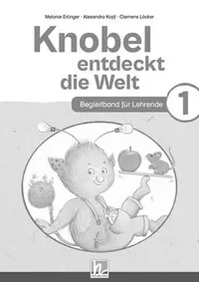 Erlinger / Kopf / Löcker | Knobel entdeckt die Welt 1 (Lehrplan 2023) | Begleitband | Buch | 978-3-7113-0117-8 | www.sack.de