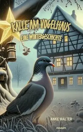 Walter |  Kalle am Vogelhaus - Eine Wintergeschichte | eBook | Sack Fachmedien