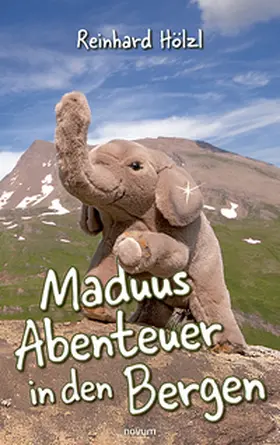 Hölzl |  Maduus Abenteuer in den Bergen | Buch |  Sack Fachmedien
