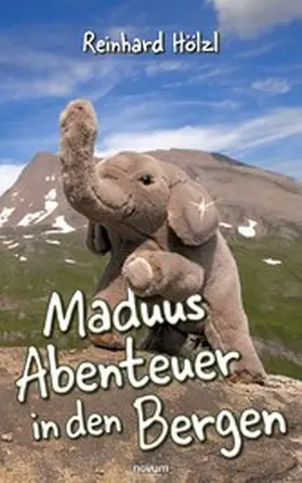 Hölzl |  Maduus Abenteuer in den Bergen | eBook | Sack Fachmedien