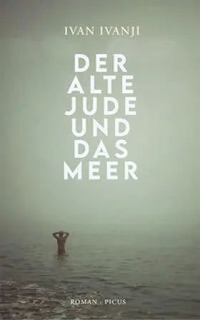 Ivanji |  Der alte Jude und das Meer | Buch |  Sack Fachmedien