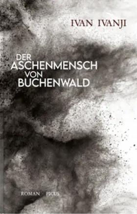 Ivanji |  Der Aschenmensch von Buchenwald | Buch |  Sack Fachmedien