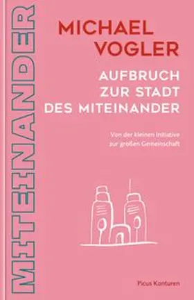 Vogler |  Aufbruch zur Stadt des Miteinander | Buch |  Sack Fachmedien