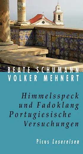 Schümann / Mehnert |  Himmelsspeck und Fadoklang. Portugiesische Versuchungen | eBook | Sack Fachmedien