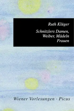 Klüger |  Schnitzlers Damen, Weiber, Mädeln, Frauen | eBook | Sack Fachmedien