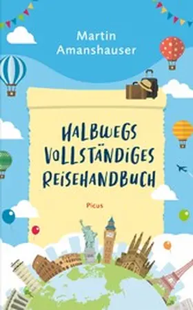 Amanshauser |  Halbwegs vollständiges Reisehandbuch | eBook | Sack Fachmedien