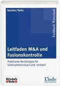 Seckler / Seitz |  Leitfaden M&A und Fusionskontrolle | Buch |  Sack Fachmedien