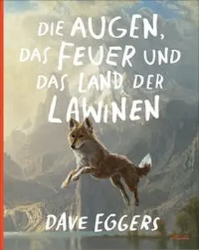 Eggers | Die Augen, das Feuer und das Land der Lawinen | Buch | 978-3-7152-3020-7 | www.sack.de