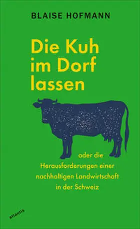Hofmann |  Die Kuh im Dorf lassen | Buch |  Sack Fachmedien