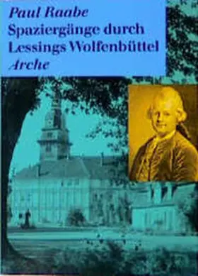 Raabe |  Spaziergänge durch Lessings Wolfenbüttel | Buch |  Sack Fachmedien