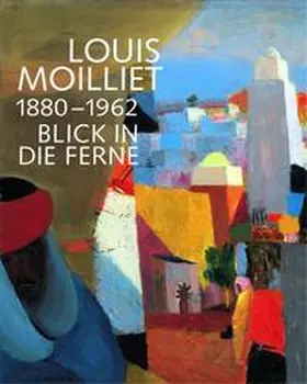 Feitknecht / Trave / Schafroth |  Louis Moilliet 1880-1962. Blick in die Ferne | Buch |  Sack Fachmedien