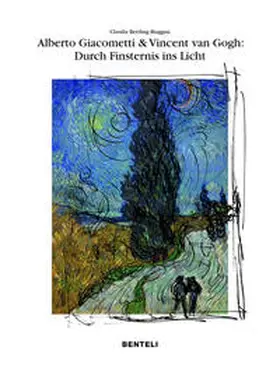 Bertling Biaggini |  Alberto Giacometti und Vincent van Gogh: Wege der Erlösung – durch Finsternis zum Licht | Buch |  Sack Fachmedien