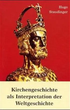 Staudinger |  Kirchengeschichte als Interpretation der Weltgeschichte | Buch |  Sack Fachmedien