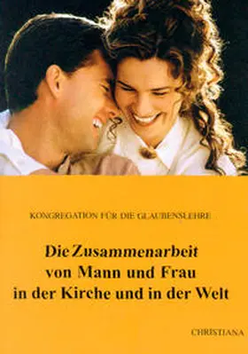 Kongregation für die Glaubenslehre |  Die Zusammenarbeit von Mann und Frau in der Kirche und in der Welt | Buch |  Sack Fachmedien