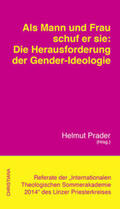 Kelle / Prader / Ernst |  Als Mann und Frau schuf er sie: Die Herausforderung der Gender-Ideologie | Buch |  Sack Fachmedien