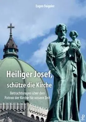 Daigeler |  Heiliger Josef, schütze die Kirche | Buch |  Sack Fachmedien