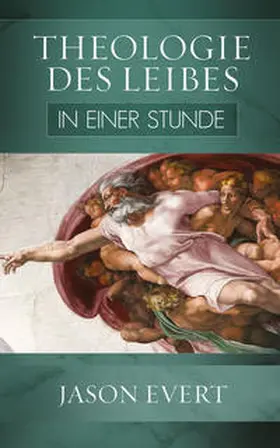 Evert |  Theologie des Leibes in einer Stunde | Buch |  Sack Fachmedien