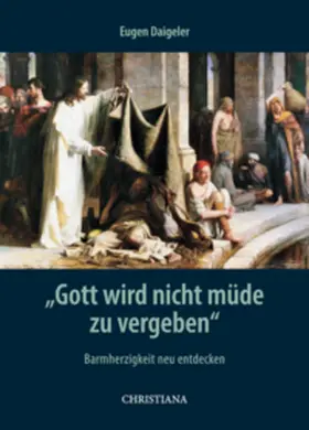 Daigeler |  "Gott wird nicht müde zu vergeben" | Buch |  Sack Fachmedien