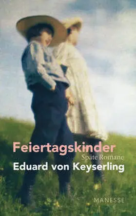 Keyserling / Lauinger |  Feiertagskinder - Späte Romane | Buch |  Sack Fachmedien