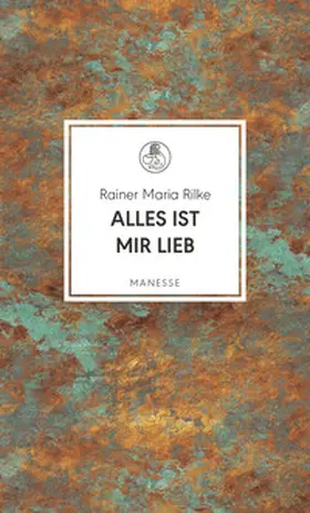 Rilke |  Alles ist mir lieb | Buch |  Sack Fachmedien