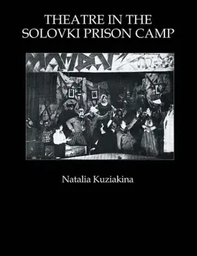 Kuziakina |  Theatre in the Solovki Prison Camp | Buch |  Sack Fachmedien