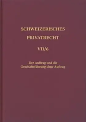 Hofstetter / Wiegand / Vischer |  Schweizerisches Privatrecht / Obligationenrecht - Besondere Vertragsverhältnisse / Der Auftrag und die Geschäftsführung ohne Auftrag | Buch |  Sack Fachmedien