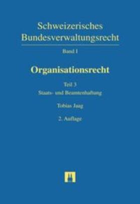 Jaag / Mastronardi / Hänni | Schweizerisches Bundesverwaltungsrecht / Organisationsrecht / Organisationsrecht | Buch | 978-3-7190-2507-6 | sack.de