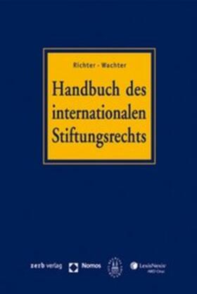 Richter / Wachter / Sprecher | Handbuch des internationalen Stiftungsrechts (mit CD-ROM) | Buch | 978-3-7190-2569-4 | sack.de