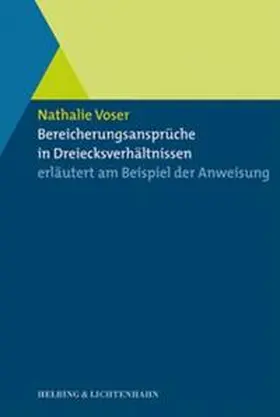 Voser |  Bereicherungsansprüche in Dreiecksverhältnissen erläutert am Beispiel der Anweisung | Buch |  Sack Fachmedien