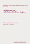 Kälin / Lienhard / Wyttenbach |  Auslagerung von sicherheitspolizeilichen Aufgaben auf private Sicherheitsunternehmen in der Schweiz | Buch |  Sack Fachmedien