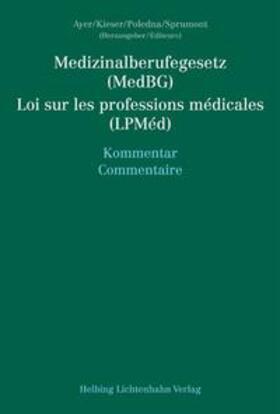Ayer / Kieser / Baeriswyl | Medizinalberufegesetz (MedBG) / Loi sur les professions médicales (LPMéd) | Buch | 978-3-7190-2696-7 | sack.de