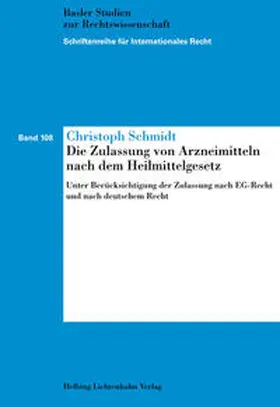 Schmidt |  Die Zulassung von Arzneimitteln nach dem Heilmittelgesetz | Buch |  Sack Fachmedien