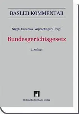 Niggli / Uebersax / Wiprächtiger |  Bundesgerichtsgesetz (BGG) | Buch |  Sack Fachmedien