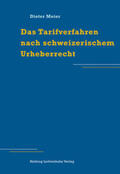 Meier |  Das Tarifverfahren nach schweizerischem Urheberrecht | Buch |  Sack Fachmedien