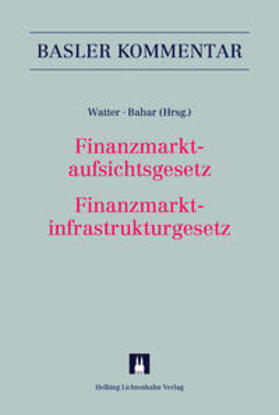 Watter / Bahar / Baisch |  Finanzmarktaufsichtsgesetz/Finanzmarktinfrastrukturgesetz | Buch |  Sack Fachmedien