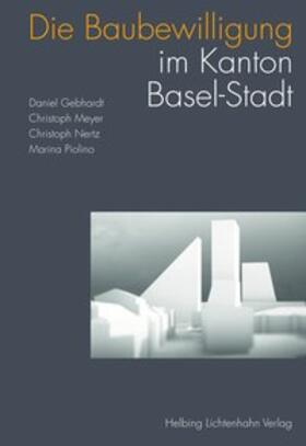 Gebhardt / Meyer / Nertz | Die Baubewilligung im Kanton Basel-Stadt | Buch | 978-3-7190-3443-6 | sack.de