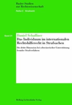 Schaffner | Das Individuum im internationalen Rechtshilferecht in Strafsachen | Buch | 978-3-7190-3446-7 | sack.de