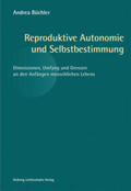Büchler |  Büchler, A: Reproduktive Autonomie und Selbstbestimmung | Buch |  Sack Fachmedien