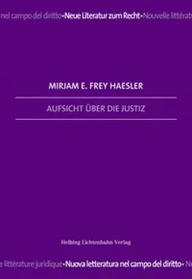Frey Haesler |  Aufsicht über die Justiz | Buch |  Sack Fachmedien