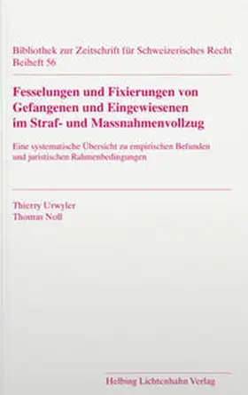Urwyler / Noll |  Fesselungen und Fixierungen von Gefangenen und Eingewiesenen im Straf- und Massnahmenvollzug | Buch |  Sack Fachmedien