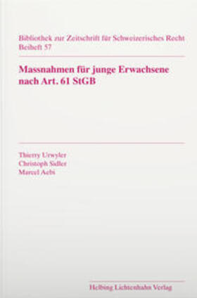 Sidler / Urwyler / Aebi | Massnahmen für junge Erwachsene nach Art. 61 StGB | Buch | 978-3-7190-4442-8 | sack.de