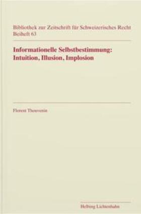 Thouvenin |  Informationelle Selbstbestimmung: Intuition, Illusion, Implosion | Buch |  Sack Fachmedien