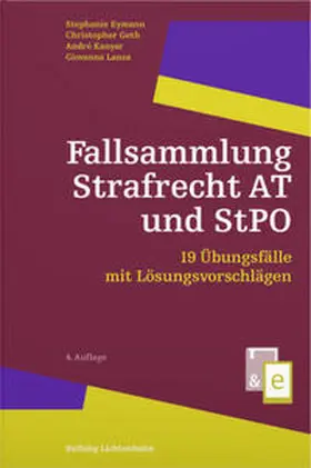 Eymann / Geth / Kanyar |  Fallsammlung Strafrecht AT und StPO | Buch |  Sack Fachmedien