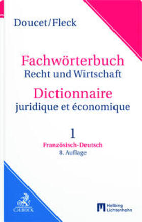 Doucet / Fleck | Wörterbuch Recht- und Wirtschaft Dictionnaire juridique et économique, Teil I: Französisch-Deutsch | Buch | 978-3-7190-4616-3 | sack.de