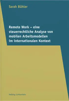 Bühler | Remote Work – Eine steuerrechtliche Analyse von mobilen Arbeitsmodellen im internationalen Kontext | Buch | 978-3-7190-4701-6 | www.sack.de