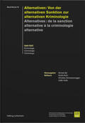 Ajil / Kuhn / Schwarzenegger |  Alternativen: Von der alternativen Sanktion zur alternativen Kriminologie - Alternatives: de la sanction alternative à la criminologie alternative | Buch |  Sack Fachmedien